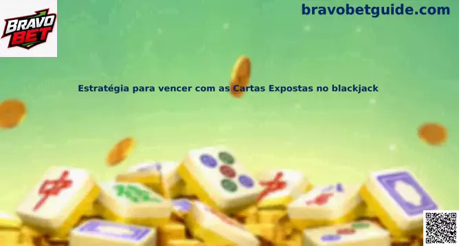 Estratégia para vencer com as Cartas Expostas no blackjack