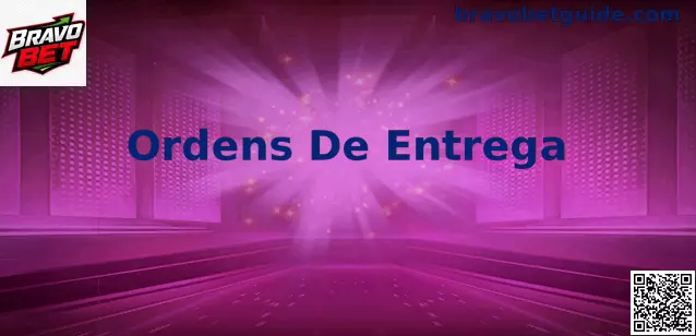 Ordens de Entrega Bravo Bet